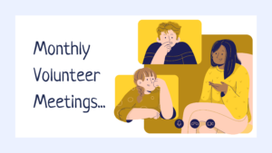 Monthly Volunteer Meetings