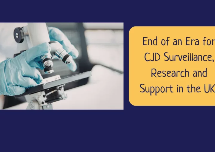 Image shows a microscope and gloved hands of a scientist with the title 'End of an Era for CJD Surveillance, Research and Support in the UK'