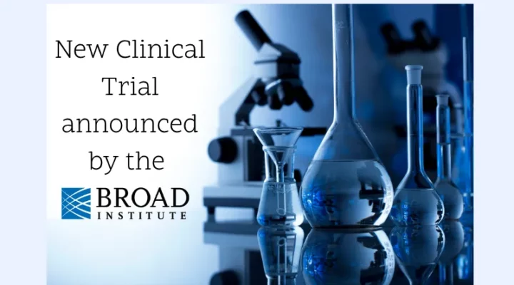 An image of microscope and lab ware with the text 'New Clinical Trial announced by the Broad Institute@