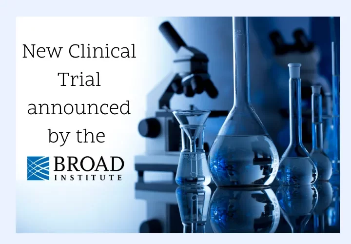 An image of microscope and lab ware with the text 'New Clinical Trial announced by the Broad Institute@