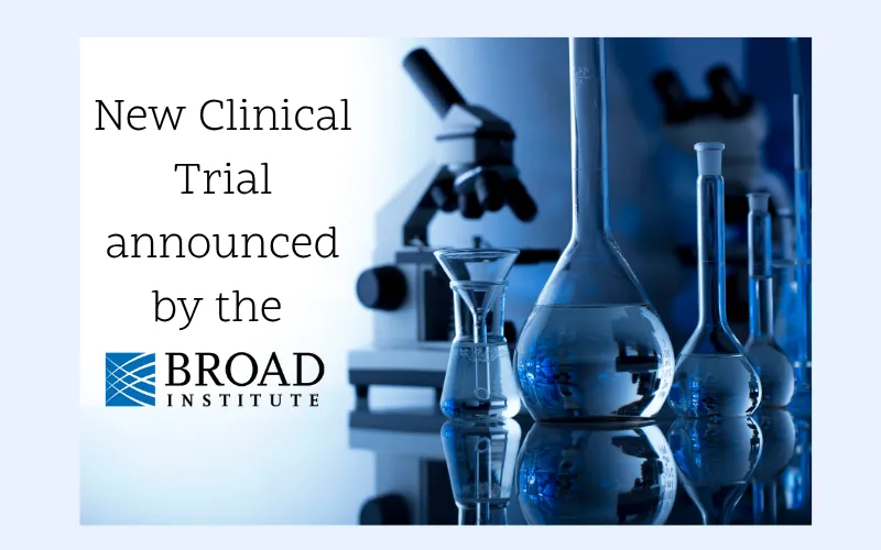 An image of microscope and lab ware with the text 'New Clinical Trial announced by the Broad Institute@